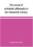 The revival of scholastic philosophy in the nineteenth century