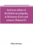 American edition of the British encyclopedia or Dictionary of arts and sciences (Volume IV)