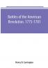 Battles of the American Revolution. 1775-1781. Historical and military criticism with topographical illustration