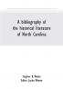 A bibliography of the historical literature of North Carolina