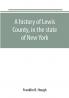 A history of Lewis County in the state of New York