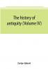 The history of antiquity (Volume IV)
