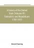 A history of the United State (Volume IV) Federalists and Republicans 1789-1815