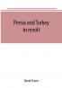 Persia and Turkey in revolt