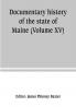 Documentary history of the state of Maine (Volume XV) Containing The Baxter Manuscripts