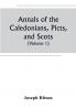 Annals of the Caledonians Picts and Scots; and of Strathclyde Cumberland Galloway and Murray (Volume I)