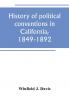 History of political conventions in California 1849-1892