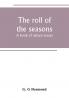 The roll of the seasons; a book of nature essays