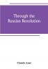 Through the Russian Revolution