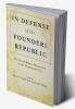 In Defense of the Founders Republic