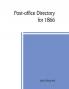 Post-office directory for 1866. Alphabetical list of post-offices in the United States with the names of post-masters
