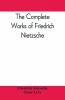 The complete works of Friedrich Nietzsche