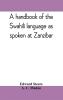 A handbook of the Swahili language as spoken at Zanzibar