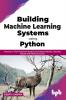 Building Machine Learning Systems Using Python