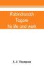 Rabindranath Tagore his life and work