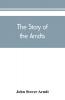 The Story of the Arndts; the life antecedents and descendants of Bernhard Arndt who emigrated to Pennsylvania in the Year 1731