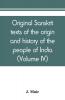 Original sanskrit texts of the origin and history of the people of India their religion and institutions (Volume IV)
