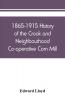 1865-1915 History of the Crook and Neighbourhood Co-operative Corn Mill Flour & Provision Society Limited and a short history of the town and district of Crook