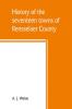 History of the seventeen towns of Rensselaer County from the colonization of the Manor of Rensselaerwyck to the present time