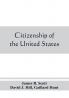 Citizenship of the United States expatriation and protection abroad. Letter from the secretary of state submitting report on the subject of citizenship Expatriation and Protection Abroad