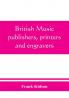 British music publishers printers and engravers