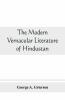 The Modern Vernacular Literature Of Hindustan