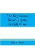 The regimental records of the British Army