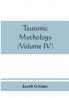 Teutonic mythology (Volume IV)