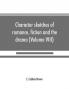 Character sketches of romance fiction and the drama (Volume VIII)