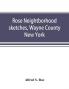 Rose neightborhood sketches Wayne County New York; with glimpses of the adjacent towns