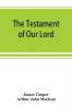 The testament of Our Lord translated into English from the Syriac with introduction and notes