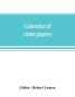 Calendar of state papers Domestic series of the reigns of Elizabeth 1581-1590