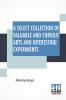 A Select Collection Of Valuable And Curious Arts And Interesting Experiments