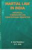 Martial Law in India : Historical Comparative and Constitutional Perspective