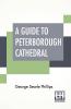 A Guide To Peterborough Cathedral