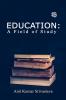 “Education: A Field of Study”