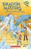 Dragon Masters #09: Chill Of The Ice Dragon: A Branches Book