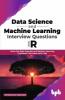 Data Science and Machine Learning Interview Questions Using R