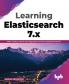 Learning Elasticsearch 7.x