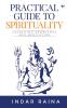 Practical Guide to Spirituality: Unfolding Knowledge and Meditation