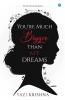 You are Much Bigger Than My Dreams