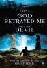 First God Betrayed Me Then The Devil