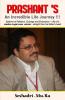Prashant's - An Incredible Life Journey!!!