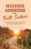 HIGHER ANSWERS FOR TRUTH SEEKERS
