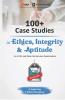 100+ Case Studies in Ethics Integrity and Aptitude