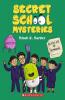 Secret School Mysteries #2: Aliens Ate My Homework