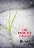 THE POSITIVE WORLD