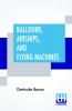 Balloons Airships And Flying Machines