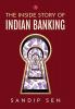 THE INSIDE STORY OF INDIAN BANKING