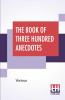 The Book Of Three Hundred Anecdotes